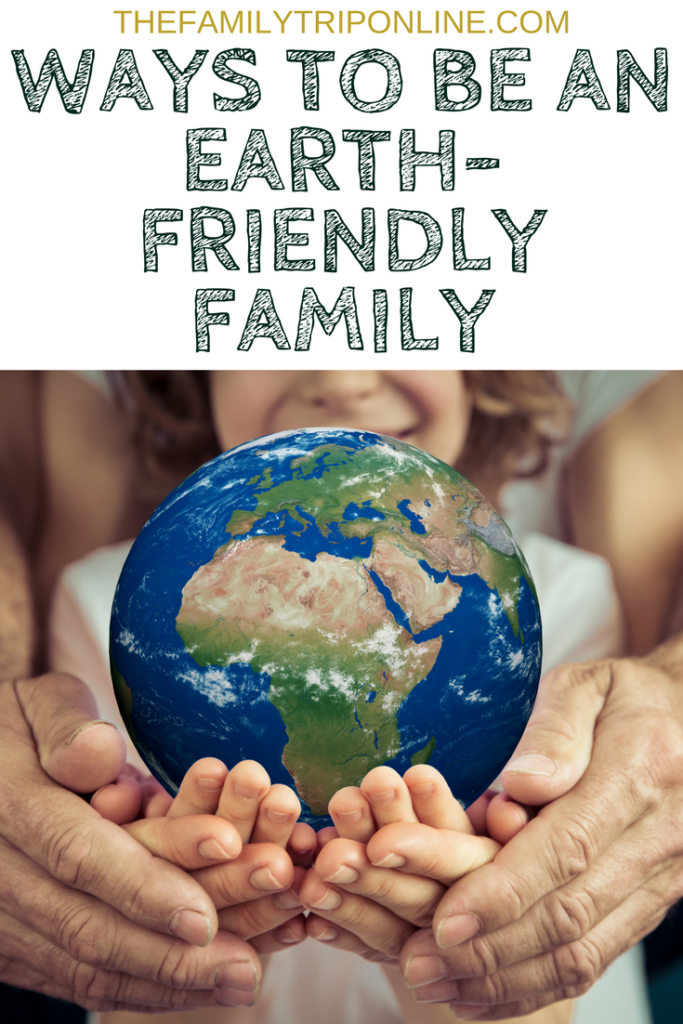 Ways to be an Earth-Friendly Family