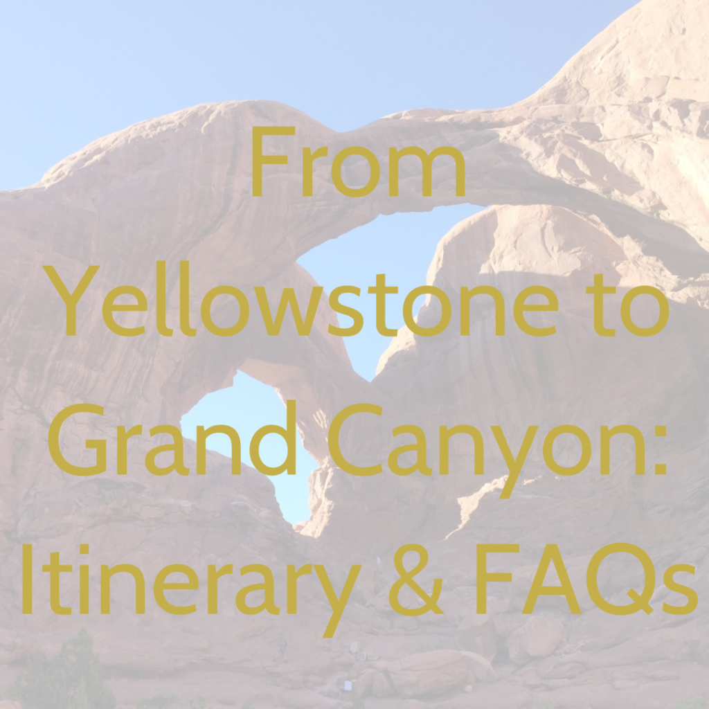 Yellowstone to Grand Canyon Itinerary